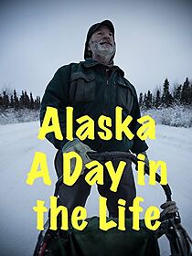 Watch Alaska: A Day in the Life
