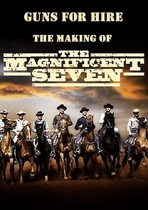 Watch Guns for Hire: The Making of 'The Magnificent Seven'