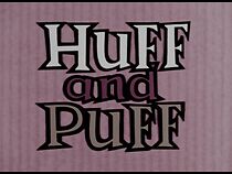 Watch Huff and Puff (Short 1955)