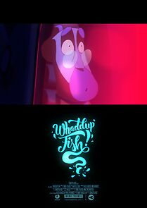 Watch Whaddup Fish! (Short 2015)