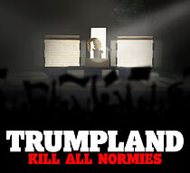 Watch Trumpland: Kill All Normies