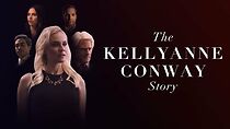 Watch The Kellyanne Conway Story: Exclusive Trailer