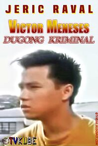 Watch Victor Meneses: Dugong Kriminal