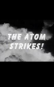 Watch The Atom Strikes! (Short 1945)