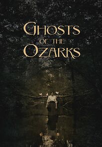 Watch Ghosts of the Ozarks (Short 2016)