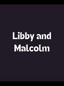 Watch Libby and Malcolm