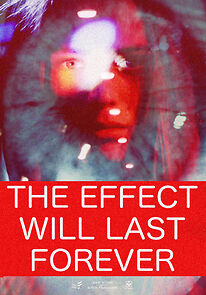 Watch The Effect Will Last Forever (Short 2015)