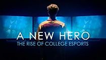 Watch A New Hero: The Rise of College Esports
