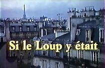 Watch Si le loup y était
