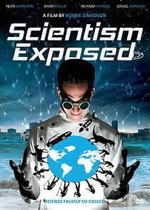Watch Scientism Exposed