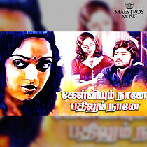 Watch Kelviyum Naaney Badhilum Naaney