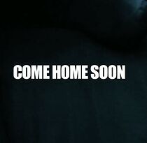 Watch Come Home Soon (Short 2009)