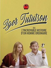 Watch Igor Tututson ou l'incroyable histoire d'un homme ordinaire (Short 2013)