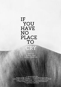 Watch If You Have No Place to Cry (Short 2011)