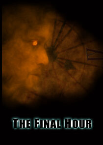 Watch The Final Hour (Short 2006)