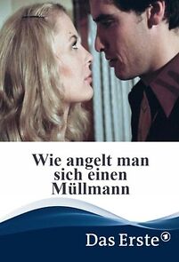 Watch Wie angelt man sich einen Müllmann?