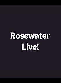 Watch Rosewater Live!