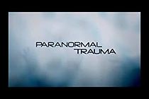 Watch Paranormal Trauma