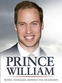 Watch Prince William, Royal Teenager: Behind the Headlines