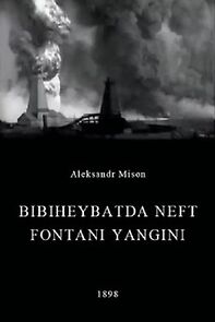 Watch Bibiheybatda neft fontani yangini (Short 1898)