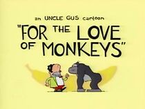 Watch Uncle Gus in: For the Love of Monkeys (TV Short 2000)