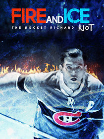 Watch Fire and Ice: The Rocket Richard Riot