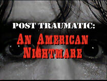 Watch Post Traumatic: An American Nightmare