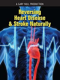 Watch Reversing Heart Disease & Stroke Naturally