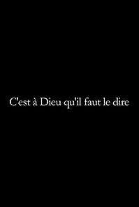 Watch C'est à Dieu qu'il faut le dire (Short 2011)