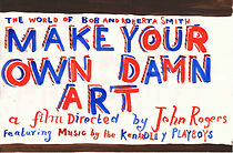 Watch Make Your Own Damn Art: The World of Bob and Roberta Smith