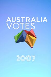 Watch Australia Votes 2007 (TV Special 2007)