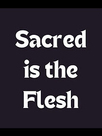 Watch Sacred Is the Flesh