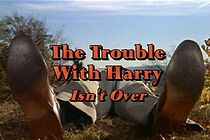 Watch The Trouble with Harry Isn't Over