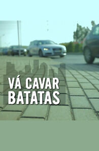 Watch Vá Cavar Batatas