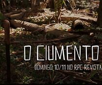 Watch O Ciumento (TV Short 2013)