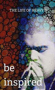Watch Be Inspired: The Life of Heavy D (Short 2012)