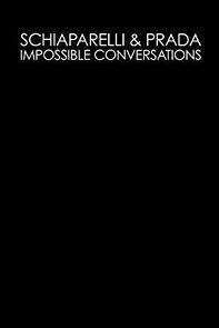 Watch Schiaparelli & Prada: Impossible Conversations