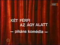 Watch Két férfi az ágy alatt