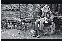 Watch The Life and Times of Little Jimmy B.