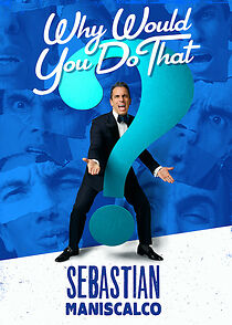 Watch Sebastian Maniscalco: Why Would You Do That? (TV Special 2016)