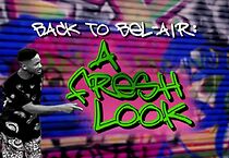 Watch Back to Bel-Air: A Fresh Look