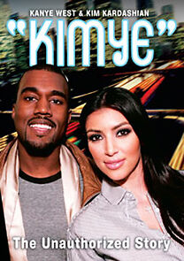 Watch KIMYE - The True Life Story of Kanye West and Kim Kardashian