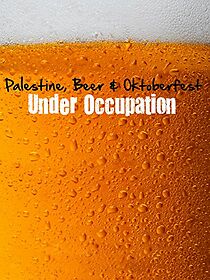 Watch Palestine, Beer and Oktoberfest Under Occupation (Short 2009)