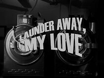 Watch Launder Away, My Love (Short 2005)