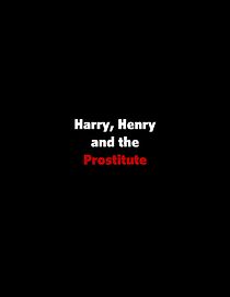 Watch Harry, Henry and the Prostitute (Short 2008)