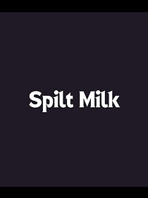Watch Spilt Milk