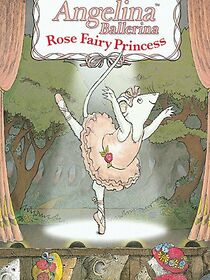 Watch Angelina Ballerina: Rose Fairy Princess