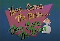 Watch Here Comes the Bride, There Goes the Groom