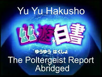 Watch Yu Yu Hakusho the Poltergeist Report: Abridged (Short 2008)