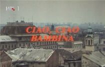 Watch Ciao, ciao bambina